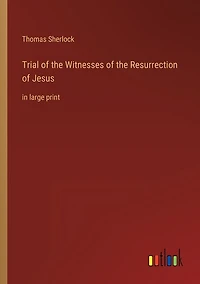 Trial of the Witnesses of the Resurrection of Jesus: in large print