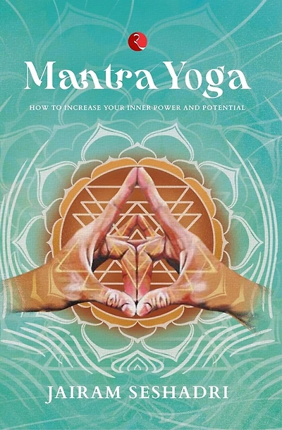 MANTRA YOGA: HOW TO INCREASE YOUR INNER POWER AND POTENTIAL