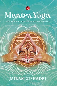 MANTRA YOGA: HOW TO INCREASE YOUR INNER POWER AND POTENTIAL