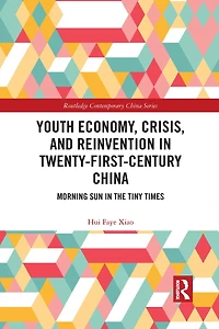 Youth Economy, Crisis, And Reinvention Twenty-first-century China: Morning Sun The Tiny Times