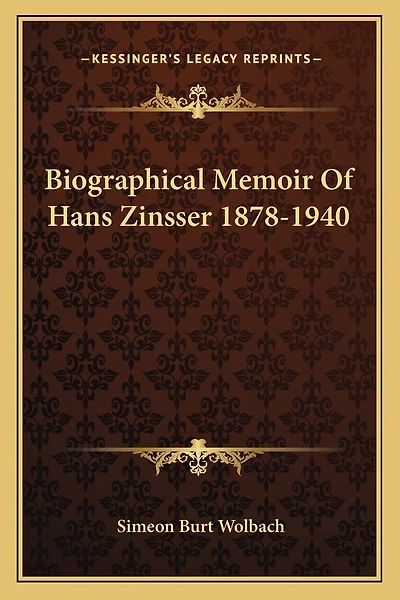 Biographical Memoir Of Hans Zinsser 1878-1940