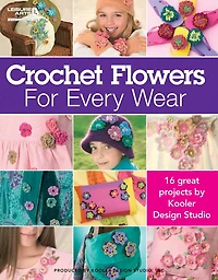 Crochet Flowers for Every Wear: 16 Great Projects
