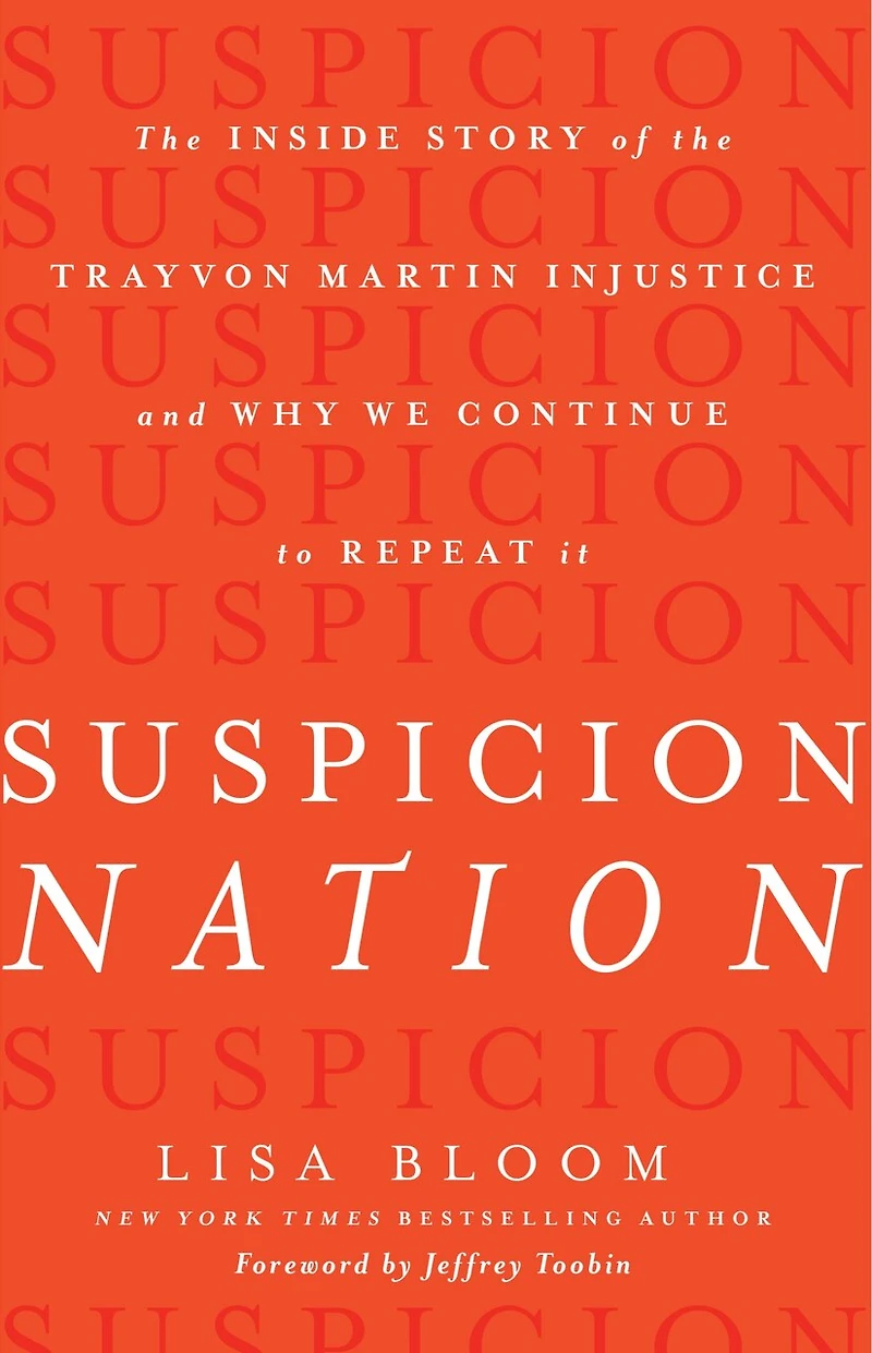 Suspicion Nation: the Inside Story of Trayvon Martin Injustice and Why We Continue to Repeat It