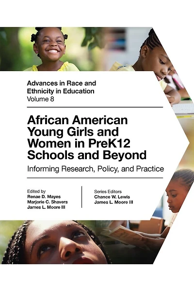 African American Young Girls and Women PreK12 Schools Beyond: Informing Research, Policy, Practice