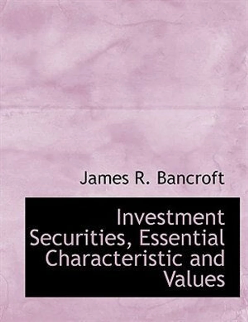 Investment Securities, Essential Characteristic and Values, Prevailing Opportunities (Classic Reprint)