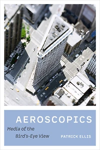 Aeroscopics: Media Of The Bird's-eye View
