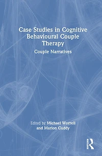 Case Studies Cognitive Behavioural Couple Therapy: Narratives
