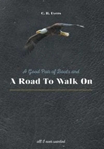 A Good Pair of Boots and A Road to Walk On