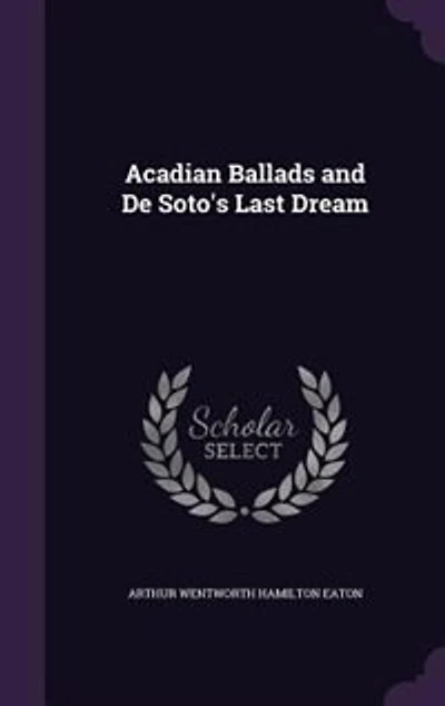 Acadian Ballads and De Soto's Last Dream