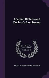 Acadian Ballads and De Soto's Last Dream