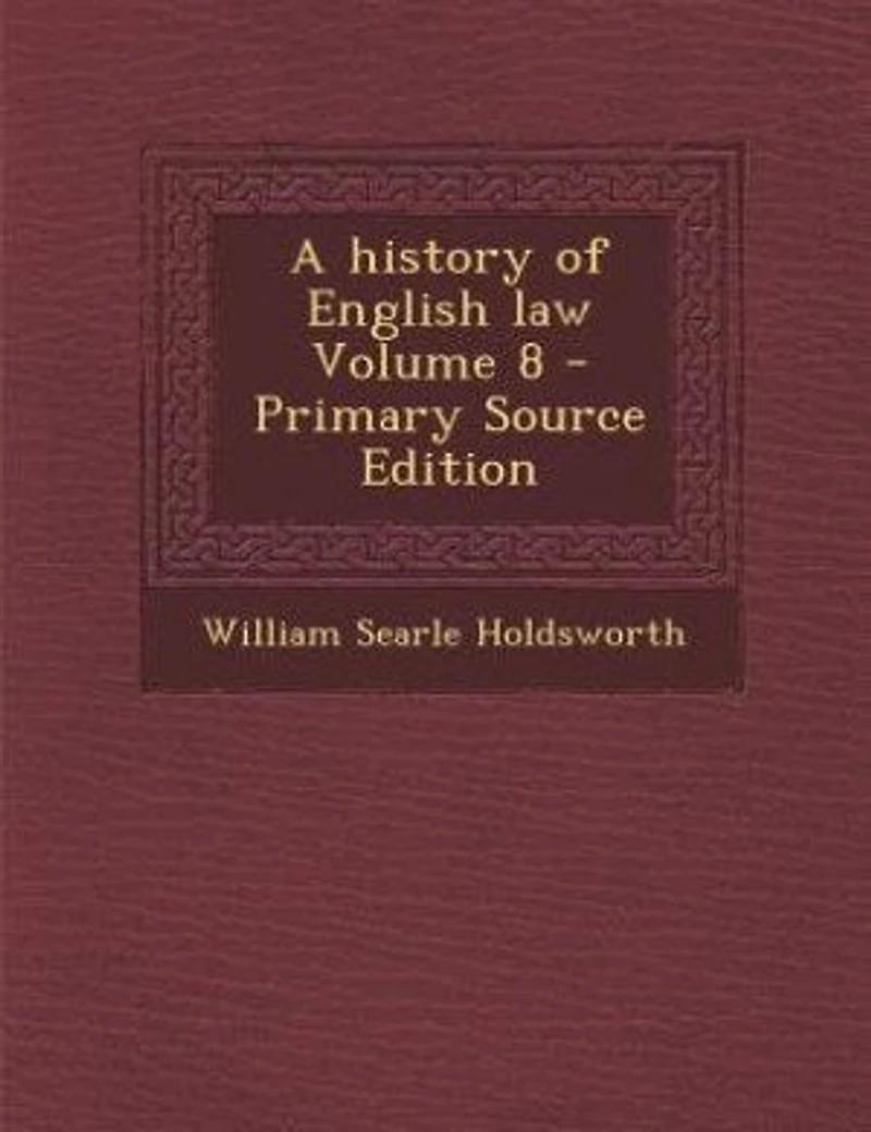 A History of English Law, Vol. 8 (Classic Reprint)
