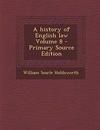 A History of English Law, Vol. 8 (Classic Reprint)