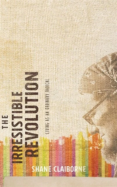 The Irresistible Revolution: Living As An Ordinary Radical