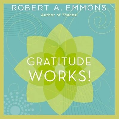 Gratitude Works! Lib/E: A 21-Day Program for Creating Emotional Prosperity