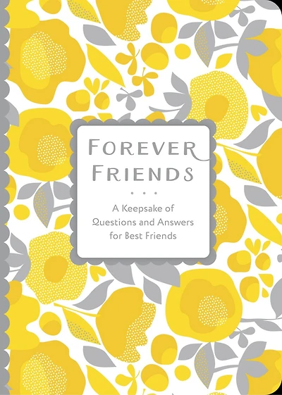 Forever Friends: A Keepsake Of Questions And Answers For Best Friends