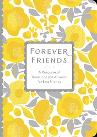 Forever Friends: A Keepsake Of Questions And Answers For Best Friends