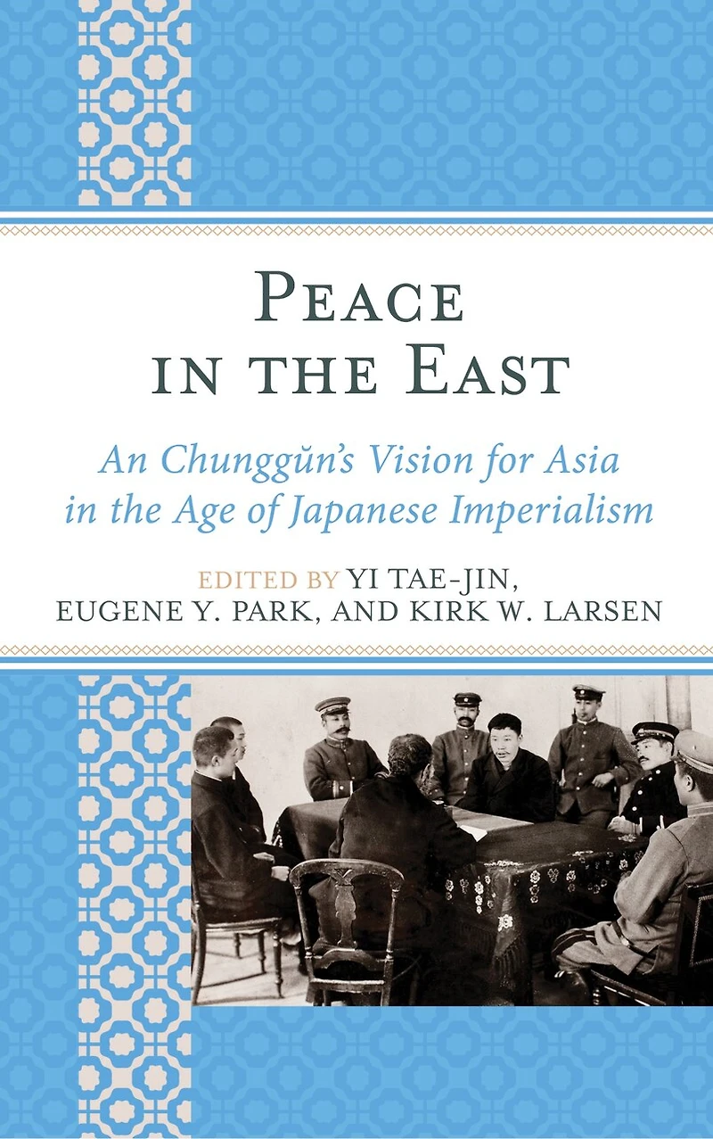 Peace the East: An Chunggun's Vision for Asia Age of Japanese Imperialism