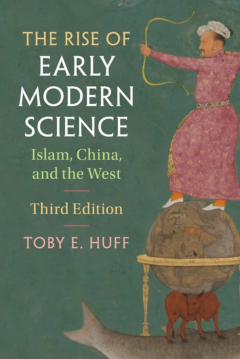 the Rise of Early Modern Science: Islam, China, and West