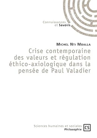 Crise contemporaine des valeurs et régulation éthico-axiologique dans la pensée de Paul Valadier