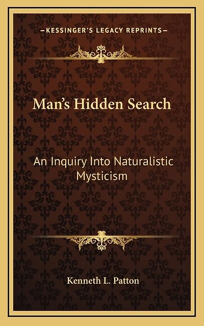 Man's Hidden Search: An Inquiry Into Naturalistic Mysticism