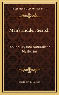 Man's Hidden Search: An Inquiry Into Naturalistic Mysticism