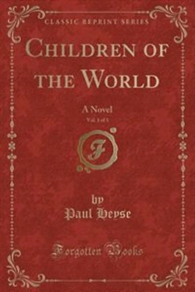 Children of the World, Vol. 1 of 3: A Novel (Classic Reprint)