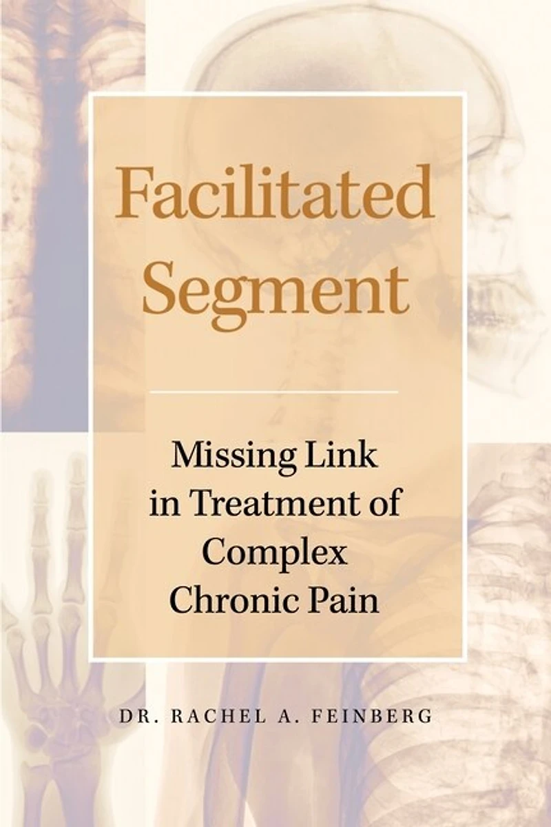 Facilitated Segment: Missing Link Treatment of Complex Chronic Pain