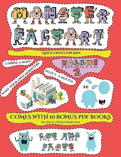 Quick Crafts For Kids (cut And Paste Monster Factory - Volume 2): This Book Comes With A Collection Of Downloadable Pdf Books That Will Help Your Child Make An Excel