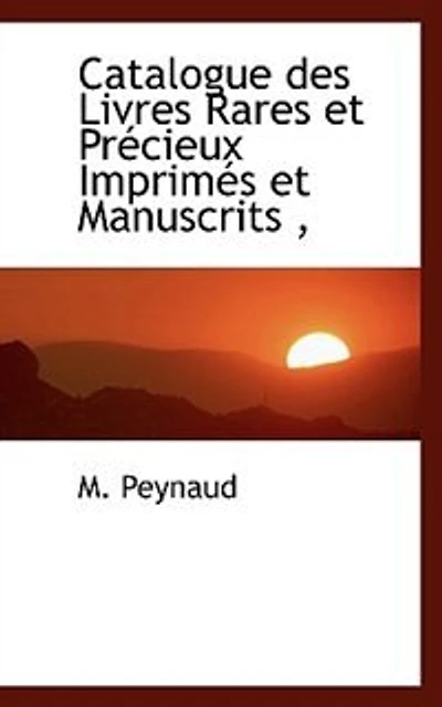 Catalogue Des Livres Rares Et Précieux Imprimés Et Manuscrits ,