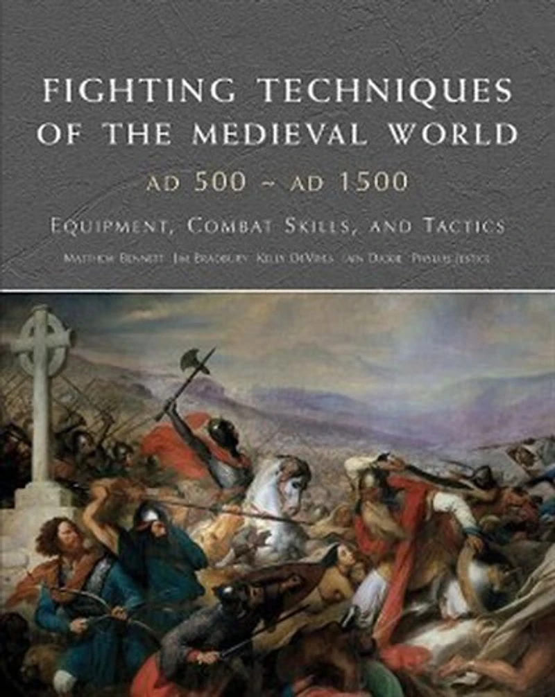 Fighting Techniques Of The Medieval World Ad 500 - Ad 1500: Equipment, Combat Skills And Tactics