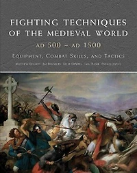 Fighting Techniques Of The Medieval World Ad 500 - Ad 1500: Equipment, Combat Skills And Tactics