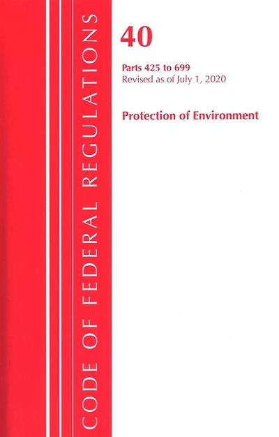 Code Of Federal Regulations, Title 40 Protection Of The Environment 425-699, Revised As Of July 1, 2020