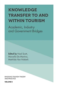 Knowledge Transfer To and Within Tourism: Academic, Industry and Government Bridges