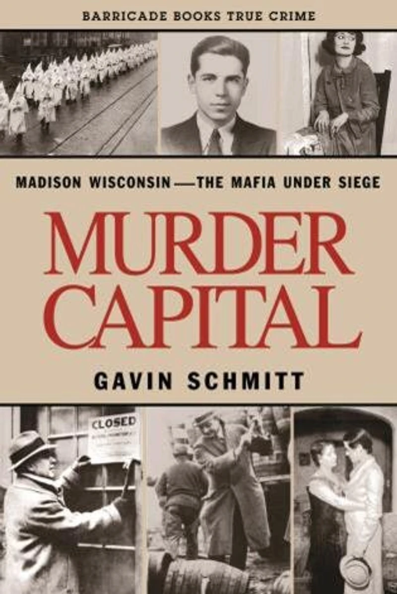 Murder Capital: Madison Wisconsin -the Mafia Under Siege