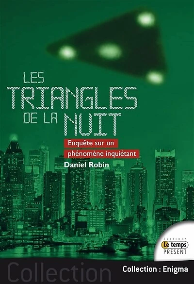 Les triangles de la nuit : enquête sur un phénomène inquiétant: inquiétant