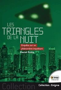 Les triangles de la nuit : enquête sur un phénomène inquiétant: inquiétant