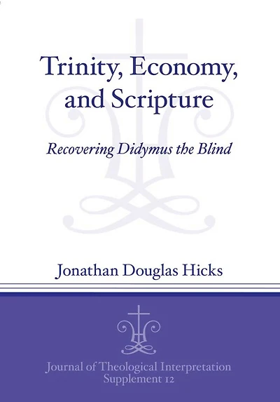 Trinity, Economy, and Scripture: Recovering Didymus the Blind