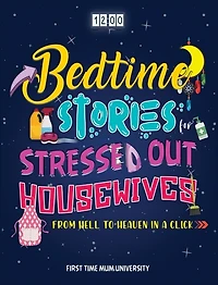 Bedtime Stories For Stressed Out Housewives: From Hell To Heaven In A Click Enter The Peaceful World You Deserve After A Hectic Day. Kill Insomn