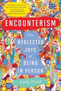 Encounterism: The Neglected Joys of Being Person
