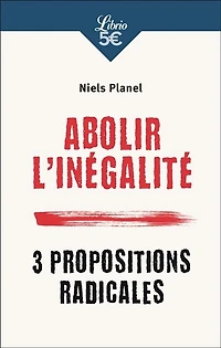Abolir l'inégalité: 3 propositions radicales