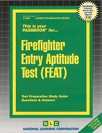 Firefighter Entry Aptitude Test (FEAT) (C-4597): Passbooks Study Guide