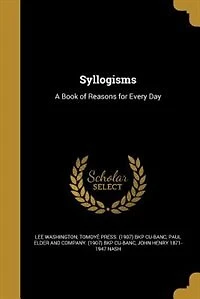 Syllogisms: A Book of Reasons for Every Day