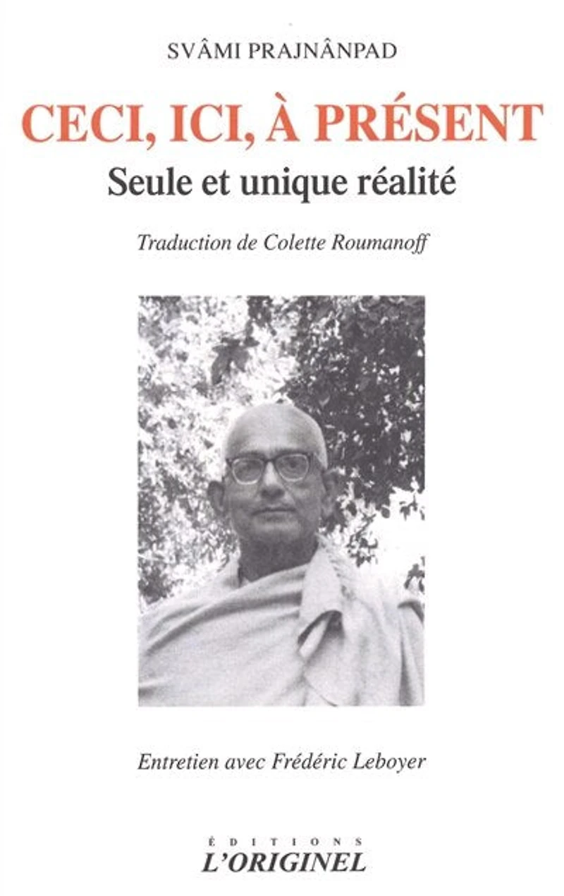 Ceci, ici, à présent: seule et unique réalité