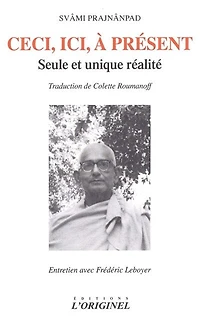 Ceci, ici, à présent: seule et unique réalité