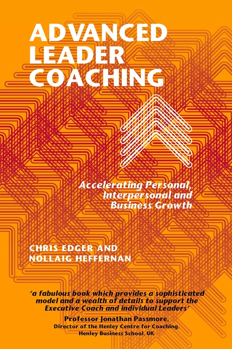 Advanced Leader Coaching: Accelerating Personal, Interpersonal And Business Growth
