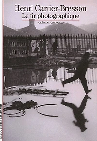 Henri Cartier-Bresson : le tir photographique: photographique