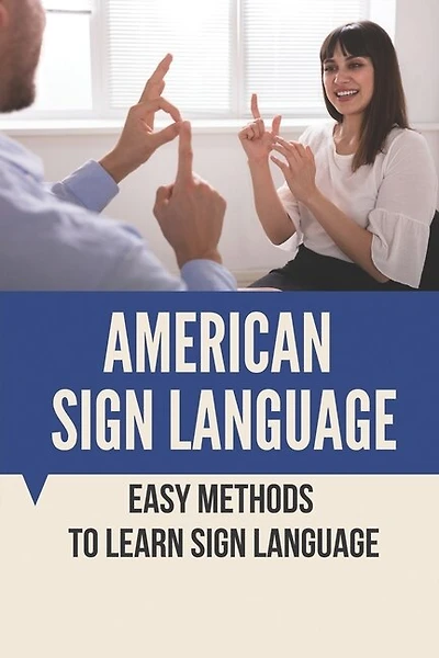 American Sign Language: Easy Methods To Learn Sign Language: Sign Language Words