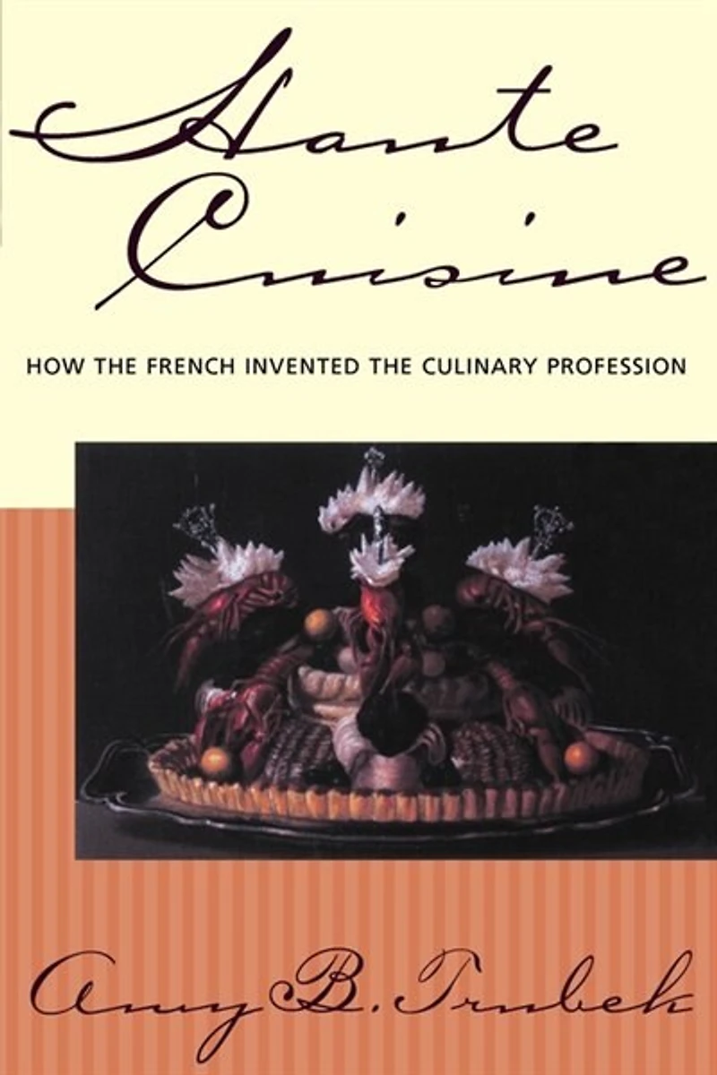 Haute Cuisine: How The French Invented The Culinary Profession