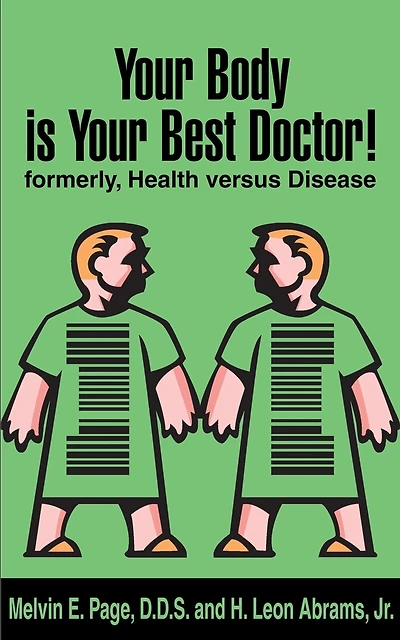 Your Body is Your Best Doctor!: Formerly, Health Versus Disease