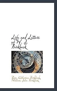 Life and Letters of W.J. Birkbeck